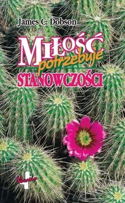 Miłość potrzebuje stanowczości - Dobson James C.