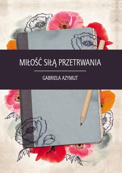 Miłość siłą przetrwania - Gabriela Azymut