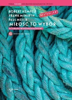 Miłość to wybór O terapii współuzależnień