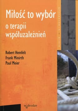 Miłość to wybór O terapii współuzależnieńI