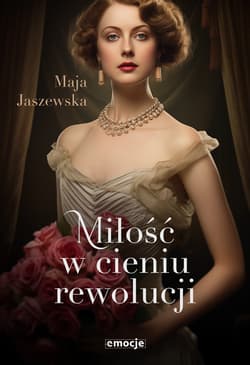 Miłość w cieniu rewolucji - Jaszewska Maja
