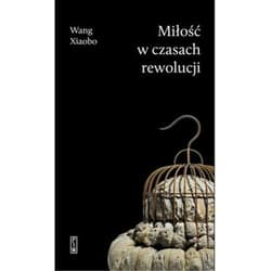 Miłość w czasach rewolucji - Wang Xiaobo