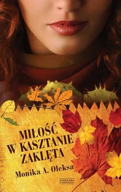 Miłość w kasztanie zaklęta - Monika Oleksa