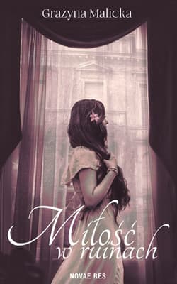 Miłość w ruinach - Grażyna Malicka