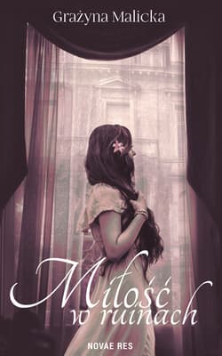 Miłość w ruinach - Grażyna Malicka