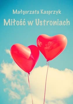 Miłość w Ustroniach - Kasprzyk Małgorzata