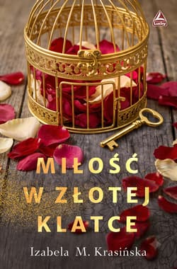 Miłość w złotej klatce - Izabela M. Krasińska