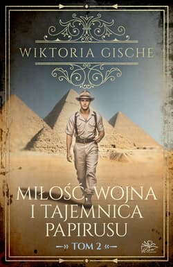 Miłość wojna i tajemnica papirusu Tom 2 - Wiktoria Gische