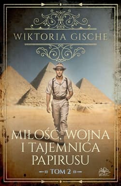 Miłość wojna i tajemnica papirusu Tom 2 - Wiktoria Gische