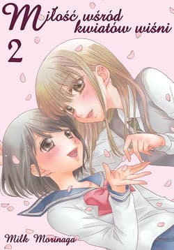 Miłość wśród kwiatów wiśni. Tom 2 - Milk Morinaga