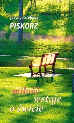 Miłość wstaje o świcie - Piskorz Jadwiga Stefania
