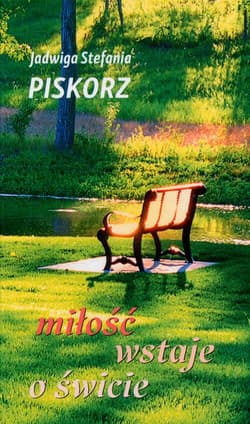Miłość wstaje o świcie - Piskorz Jadwiga Stefania