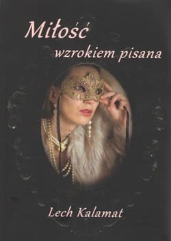 Miłość wzrokiem pisana - Lech Kalamat