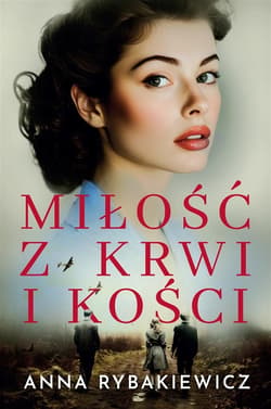 Miłość z krwi i kości Wielkie Litery - Anna  Rybakiewicz