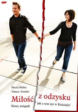 Miłość z odzysku. Nowy związek - jak żyć w Kościele?  - Maciej Mϋller, Tomasz  Ponikło