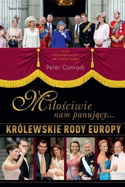 Miłościwie nam panujący. Królewskie rody Europy