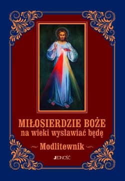 Miłosierdzie Boże na wieki wysławiać będę Modlitewnik - Sobolewski Zbigniew