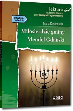 Miłosierdzie gminy, Mendel Gdański Lektura z opracowaniem - Maria Konopnicka