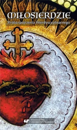 Miłosierdzie. Próba spojrzenia... - red. Przemysław Sawa