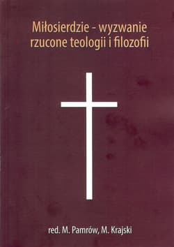 Miłosierdzie wyzwanie rzucone teologii i filozofii