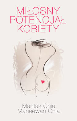 Miłosny potencjał kobiety - ebook - Mantak Chia, Maneewan Chia