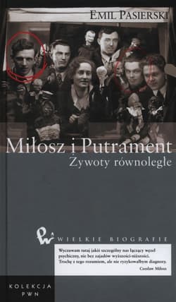 Miłosz i Putrament Żywoty równoległe - Emil Pasierski