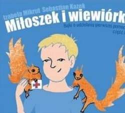 Miłoszek i wiewórki Bajki o udzielaniu pierwszej pomocy część 1 - Kazek Sebastian
