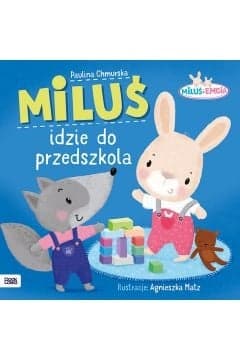 Miluś i Emcia. Miluś i dzie do przedszkola - Paulina Chmurska