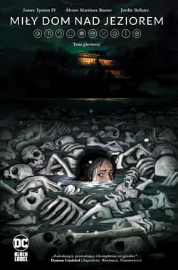 Miły dom nad jeziorem. Tom 1 - null, Álvaro Martínez Bueno, Bellaire Jordie, Tynion IV James