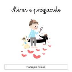 Mimi i Przyjaciele Na tropie miłości - Agnieszka Szewczyk-Gołąb