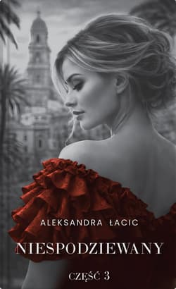 Mimo wszystko część 3 Niespodziewany - Aleksandra Łacic