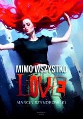 Mimo wszystko love - Marcin Szyndrowski