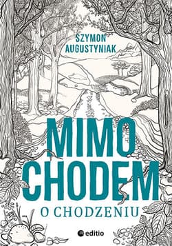 Mimochodem o chodzeniu - Szymon Augustyniak