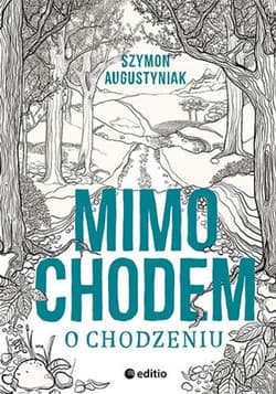 Mimochodem o chodzeniu - ebook - Szymon Augustyniak