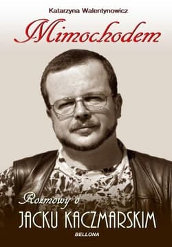 Mimochodem Rozmowy o Jacku Kaczmarskim - Katarzyna Walentynowicz