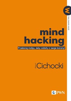 Mind hacking Przekonaj małpy, żeby oddały ci swoje banany! - Marcin Cichocki
