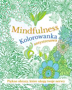 Mindfulness Kolorowanka antystresowa - Praca zbiorowa