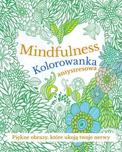 Mindfulness Kolorowanka antystresowa - Praca zbiorowa