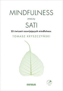 Mindfulness znaczy sati. 25 ćwiczeń rozwijających mindfulness - audiobook - Tomasz Kryszczyński