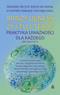 Mindfulness Żyj tu i teraz - Gill Hasson