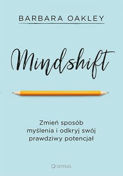 Mindshift. Zmień sposób myślenia i odkryj swój prawdziwy potencjał - ebook - Barbara Oakley