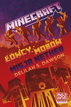Minecraft Łowcy mobów Misja Nether - Dawson Delilah S.