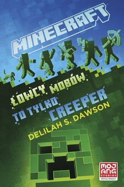 Minecraft łowcy mobów To tylko creeper - Dawson Delilah S.