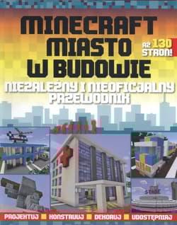 MineCraft Miasto w budowie Niezależny i nieoficjalny przewodnik