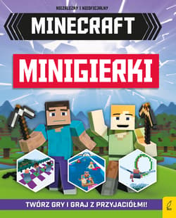 Minecraft Minigierki Twórz gry i graj z przyjaciółmi - Opracowanie Zbiorowe