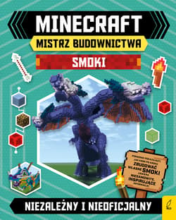 Minecraft Mistrz budownictwa Smoki Niezależny i nieoficjalny - Opracowanie Zbiorowe