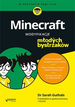Minecraft. Modyfikacje dla młodych bystrzaków - ebook - Guthals Sarah, Foster Stephen, Handley Lindsey