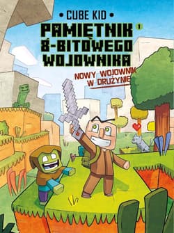 Minecraft T.1 Pamiętnik 8-bitowego wojownika Nowy - Cube Kid