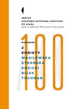 Minibook 2. Kobiety. Antologia 100/XX - ebook - Wojciech Tochman, Anna Strońska, Wanda Wasilewska, Stefan Kozicki, Jan Bijak
