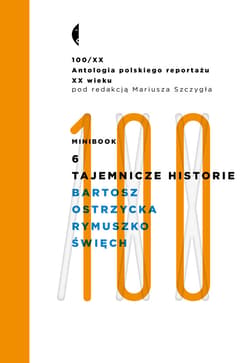 Minibook 6. Tajemnicze historie. Antologia 100/XX - ebook - Anna Ostrzycka, Marek Rymuszko, Zbigniew Święch
